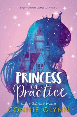 The Rosewood Chronicles: Princess in Practice by Connie Glynn