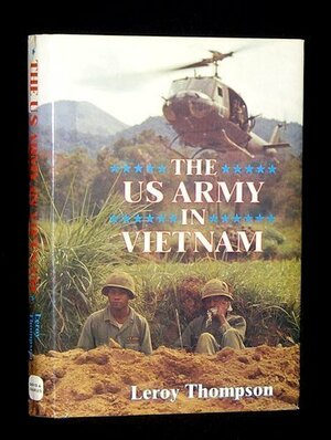 The US Army In Vietnam by Leroy Thompson