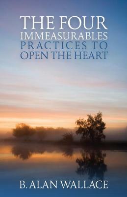 The Four Immeasurables: Cultivating A Boundless Heart by B. Alan Wallace