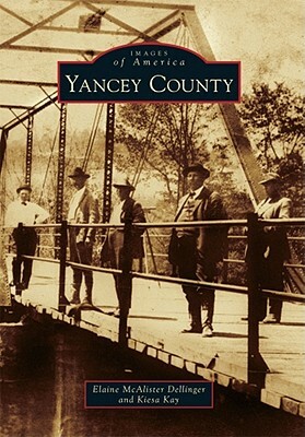 Yancey County by Kiesa Kay, Elaine McAlister Dellinger