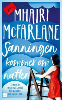 Sanningen kommer om natten by Mhairi McFarlane