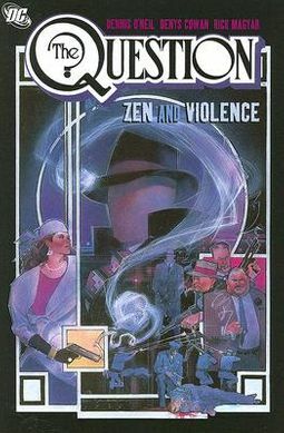 The Question, Vol. 1: Zen and Violence by Denny O'Neil
