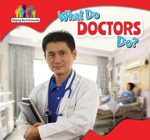 What Do Doctors Do? by Amy Rogers