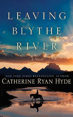 Leaving Blythe River by Catherine Ryan Hyde