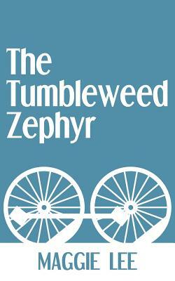 The Tumbleweed Zephyr by Maggie Lee