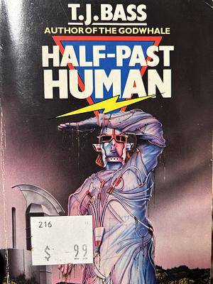 Half-past Human by T.J. Bass