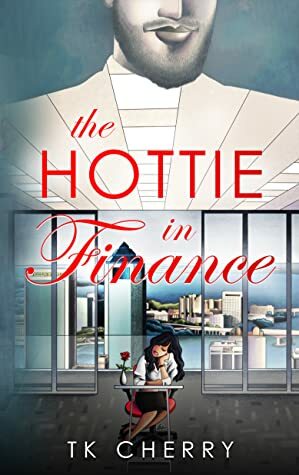 The Hottie in Finance by T.K. Cherry