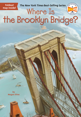 Where Is the Brooklyn Bridge? by Megan Stine, Who HQ