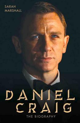 Daniel Craig: The Biography by Sarah Marshall