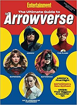 Entertainment Weekly The Ultimate Guide to Arrowverse by Entertainment Weekly