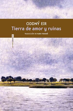 Tierra de amor y ruinas by Oddný Eir, Philip Roughton