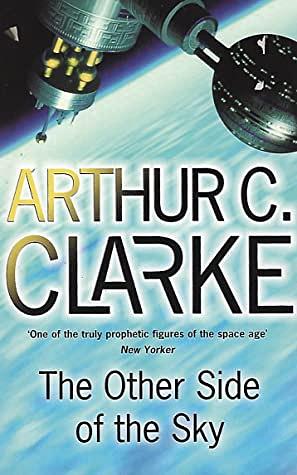 The Other Side Of The Sky by Arthur C. Clarke