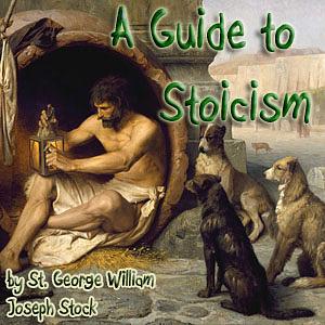 Guide to Stoicism by St. George Stock