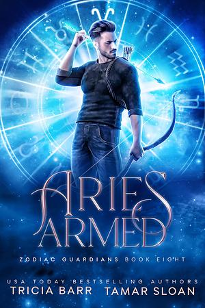 Aries Armed by Tricia Barr, Tricia Barr, Tamar Sloan