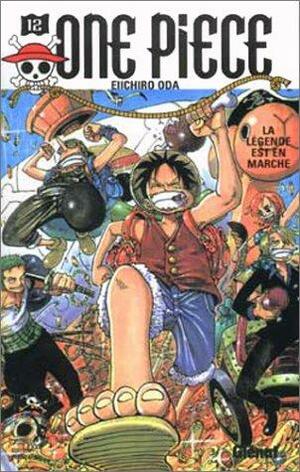 One Piece, Tome 12: La légende est en marche by Eiichiro Oda