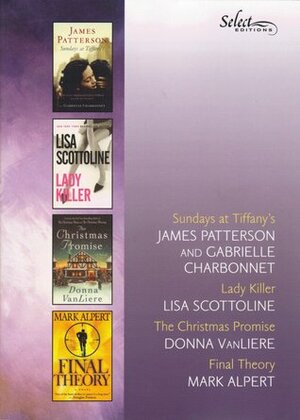 Reader's Digest Select Editions, Volume 299, 2008 #5: Sundays at Tiffany's / Lady Killer / The Christmas Promise / Final Theory by Gabrielle Charbonnet, Donna VanLiere, Mark Alpert, Lisa Scottoline, Reader's Digest Association, James Patterson
