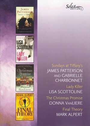 Reader's Digest Select Editions, Volume 299, 2008 #5: Sundays at Tiffany's / Lady Killer / The Christmas Promise / Final Theory by Donna VanLiere, Lisa Scottoline, Gabrielle Charbonnet, Mark Alpert, Reader's Digest Association, James Patterson