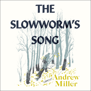 The Slowworm's Song by Andrew Miller