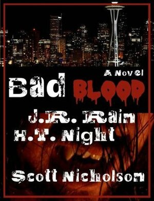 Bad Blood by H.T. Night, J.R. Rain, Scott Nicholson