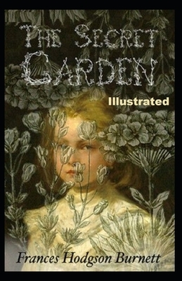 The Secret Garden Illustrated by Frances Hodgson Burnett