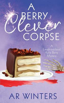 A Berry Clever Corpse by A.R. Winters