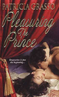 Pleasuring the Prince by Patricia Grasso