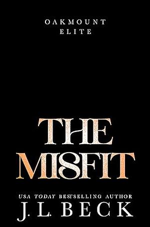 The Misfit: A Dark Enemies to Lovers Romance (Oakmount Elite Book 5) by J.L. Beck