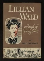 Lillian Wald, Angel of Henry Street by Edd Ashe, Beryl Williams