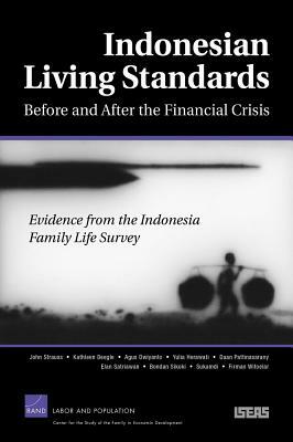 Indonesdian Living Standards Before and After the Financial Crisis: Evidence from the Indonesia Family Life Survey by John Strauss