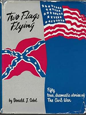 Two Flags Flying by Donald J. Sobol