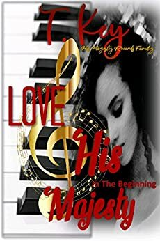 Love & His Majesty: In The Beginning by T. Key