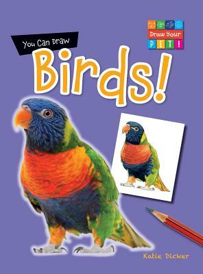 You Can Draw Birds! by Katie Dicker