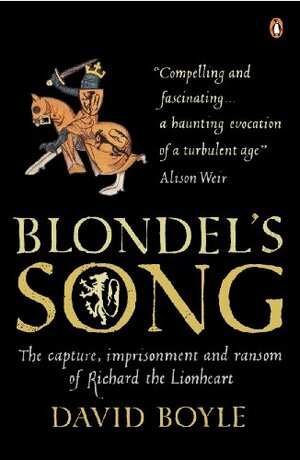 Blondel's Song: The Capture Imprisonment And Ransom Of Richard The Lionheart by David Boyle