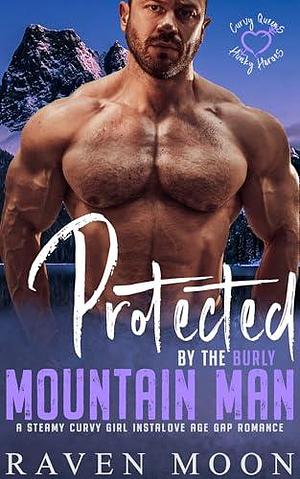 Protected by the Burly Mountain Man by Raven Moon, Raven Moon