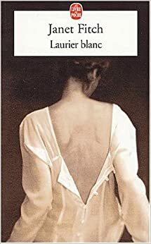 Laurier Blanc by Janet Fitch