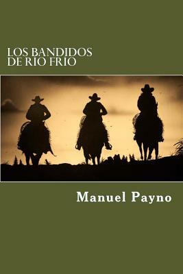 Los Bandidos De rio Frio by Manuel Payno