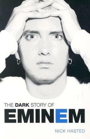 The Dark Story Of Eminem by Nick Hasted