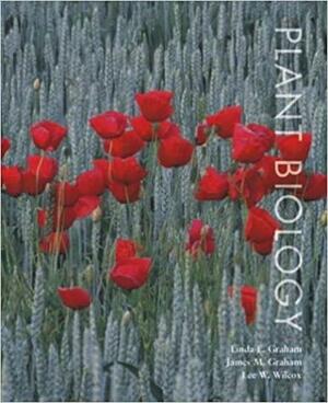 Plant Biology by Linda E. Graham, Lee Warren Wilcox, James M. Graham