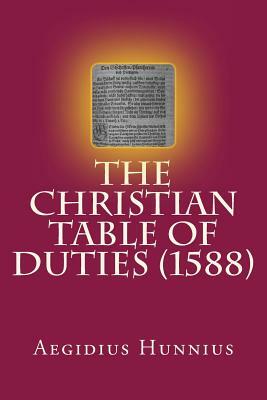 The Christian Table of Duties by Aegidius Hunnius