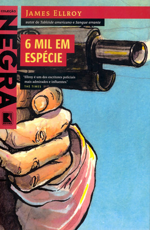 6 Mil em Espécie by James Ellroy