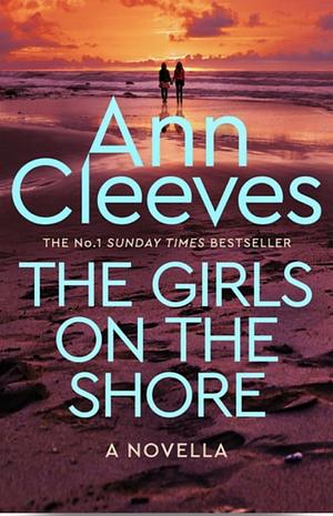 The Girls on the Shore: An enticing short story from the author and creator of Vera, Shetland and The Long Call by Ann Cleeves