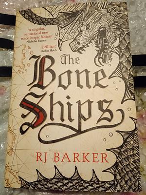 The Bone Ships  by RJ Barker, RJ Barker, RJ Barker, RJ Barker, RJ Barker