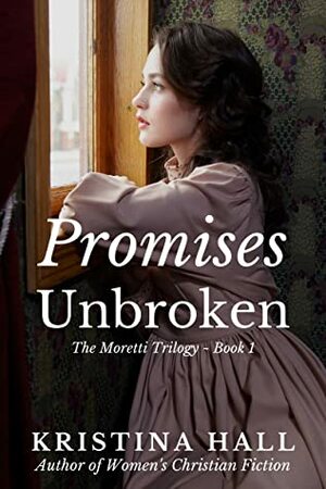Promises Unbroken by Kristina Hall