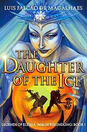 The Daughter of the Ice by Luís Falcão de Magalhães