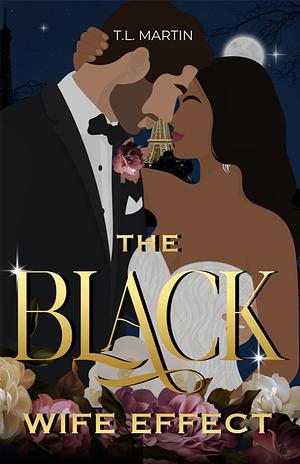 The Black Wife Effect by T.L. Martin