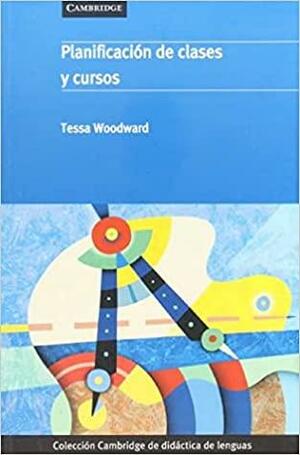 Planificación de clases y cursos by Tessa Woodward