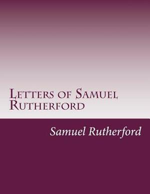 Letters of Samuel Rutherford by Samuel Rutherford