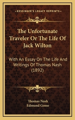 The Unfortunate Traveler or the Life of Jack Wilton: With an Essay on the Life and Writings of Thomas Nash (1892) by Thomas Nash