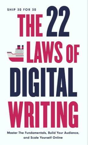 The 22 Laws of Digital writing by Dickie Bush, Nicolas Cole