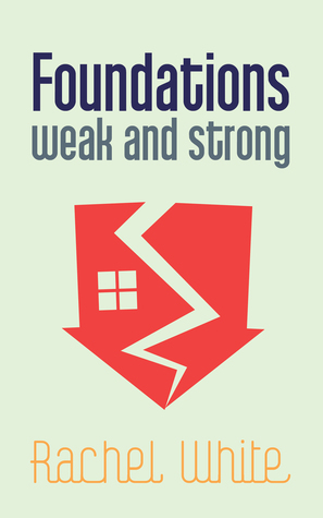 Foundations, Weak and Strong by Rachel White